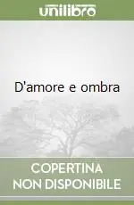 D‘amore e ombra Acquista Ora
