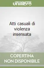 Atti casuali di violenza insensata Compra Adesso