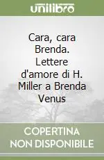 Occasione Imperdibile Cara, cara Brenda. Lettere d‘amore di H. Miller a Brenda Venus