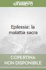 Occasione Imperdibile Epilessia la malattia sacra