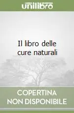 Il libro delle cure naturali Soddisfatti O Rimborsati