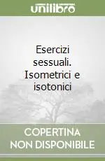 Esercizi sessuali. Isometrici e isotonici Professionale