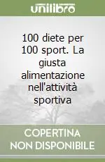 Più Venduto 100 diete per 100 sport. La giusta alimentazione nell‘attività sportiva