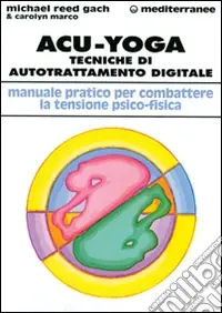 Consegna Rapida Acu-yoga. Tecniche di auto-trattamento digitale