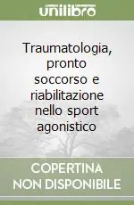 Compra Oggi Stesso Traumatologia, pronto soccorso e riabilitazione nello sport agonistico