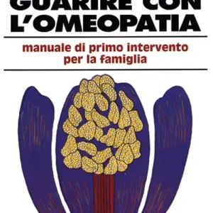 Nuovo Arrivo Guarire con l‘omeopatia