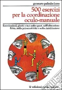 Cinquecento esercizi per la coordinazione oculo-manuale Ultimissimo Modello