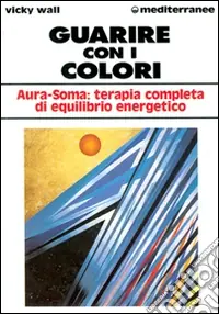 Offerta Limitata Guarire con i colori. Aura-soma terapia completa di equilibrio energetico