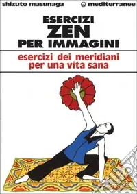 Direttamente Dal Produttore Esercizi zen per immagini. Esercizi dei meridiani per una vita sana