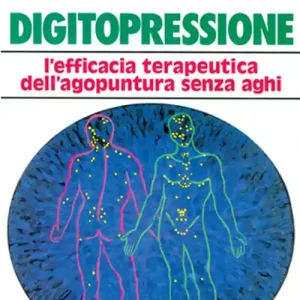 Economico Digitopressione. L‘efficacia terapeutica dell‘agopuntura senza aghi