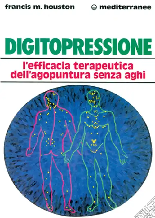 Economico Digitopressione. L‘efficacia terapeutica dell‘agopuntura senza aghi