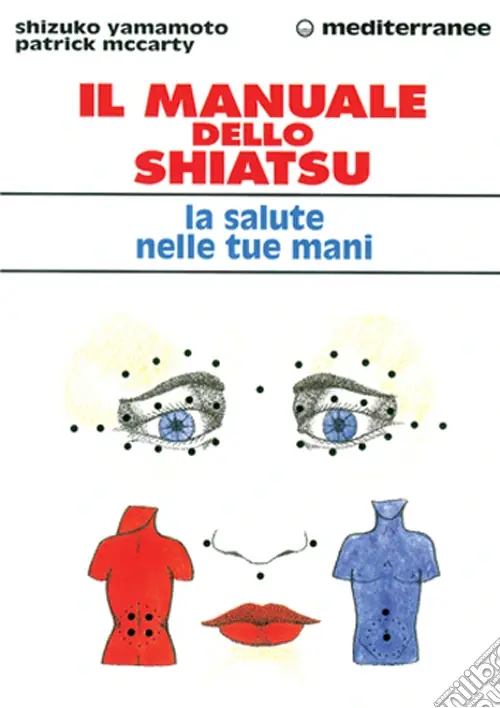 Il manuale dello shiatsu. La salute nelle tue mani Promozione