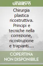 Promo Stagionale Chirurgia plastica ricostruttiva. Principi e tecniche nella correzione, ricostruzione e trapianti. Vol. 6 Chirurgia della mano e dell‘Arto superiore