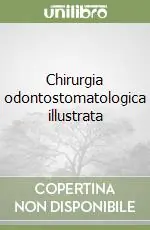 Chirurgia odontostomatologica illustrata Consegna Rapida