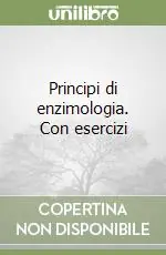 Ultima Occasione Principi di enzimologia. Con esercizi