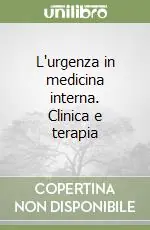 L‘urgenza in medicina interna. Clinica e terapia Ultima Occasione