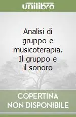 Offerta Lampo Analisi di gruppo e musicoterapia. Il gruppo e il sonoro
