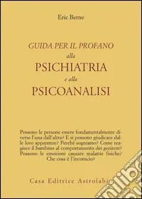 Guida per il profano alla psichiatria e alla psicanalisi Occasione