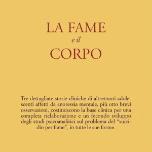 Promo Stagionale La fame e il corpo. Studio psicoanalitico sull‘anoressia mentale