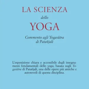 La scienza dello yoga. Commento agli yogasutra di Patanjali Più Venduto