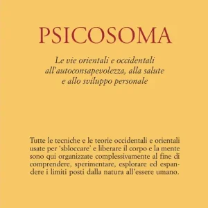 Popolare Psicosoma. Le vie orientali e occidentali all‘autoconsapevolezza, alla salute e allo sviluppo personale
