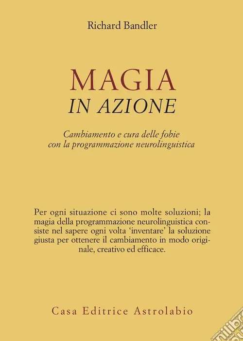 Magia in azione. Cambiamento e cura delle fobie con la programmazione neurolinguistica Prezzo Basso