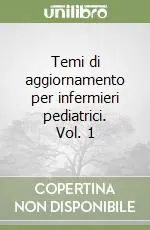 Temi di aggiornamento per infermieri pediatrici. Vol. 1 Offerta Lampo