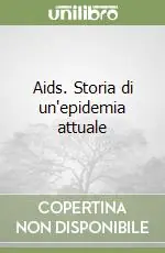 Esclusivo Aids. Storia di un‘epidemia attuale
