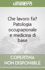 Che lavoro fa? Patologia occupazionale e medicina di base Più Venduto