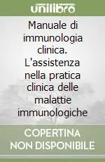 Manuale di immunologia clinica. L‘assistenza nella pratica clinica delle malattie immunologiche Di Tendenza
