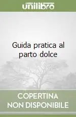 Guida pratica al parto dolce Prezzo Ridotto