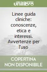Linee guida cliniche conoscenze, etica e interessi. Avvertenze per l‘uso Must-Have