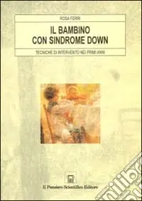 Prezzo Ridotto Il bambino con sindrome Down. Tecniche di intervento nei primi anni