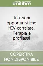 Occasione Imperdibile Infezioni opportunistiche HIV-correlate. Terapia e profilassi