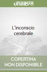 L‘inconscio cerebrale Subito Disponibile
