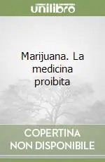 Marijuana. La medicina proibita Offerta Speciale