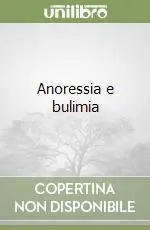 Anoressia e bulimia Offerta Del Giorno