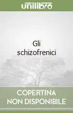 Gli schizofrenici Subito Disponibile