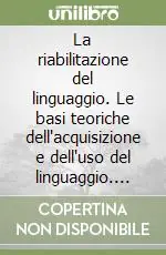 Di Tendenza La riabilitazione del linguaggio. Le basi teoriche dell‘acquisizione e dell‘uso del linguaggio. Strumenti di valutazione delle afasie