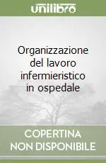 Organizzazione del lavoro infermieristico in ospedale Miglior Prezzo