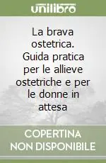 Compra Oggi Stesso La brava ostetrica. Guida pratica per le allieve ostetriche e per le donne in attesa