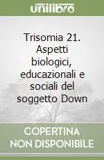 Prezzo Basso Trisomia 21. Aspetti biologici, educazionali e sociali del soggetto Down
