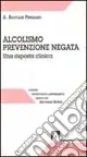 Alcolismo prevenzione negata. Una risposta clinica Prezzo Scontato