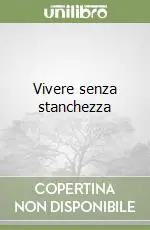 Più Venduto Vivere senza stanchezza