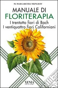 Nuovo Arrivo Manuale di floriterapia. I trentotto fiori di Bach e i ventiquattro fiori californiani