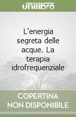 Affare L‘energia segreta delle acque. La terapia idrofrequenziale