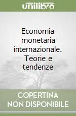 Direttamente Dal Produttore Economia monetaria internazionale. Teorie e tendenze