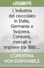 L‘industria del cioccolato in Italia, Germania e Svizzera. Consumi, mercati e imprese tra ‘800 e prima guerra mondiale Vendita Finale