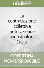 Saldi La contrattazione collettiva nelle aziende industriali in Italia