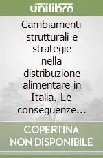 Cambiamenti strutturali e strategie nella distribuzione alimentare in Italia. Le conseguenze per il sistema agro-alimentare Novità